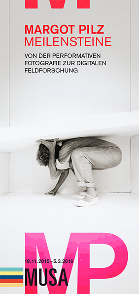 Margot Pilz / Meilensteine / VON DER PERFORMATIVEN FOTOGRAFIE ZUR DIGITALEN FELDFORSCHUNG